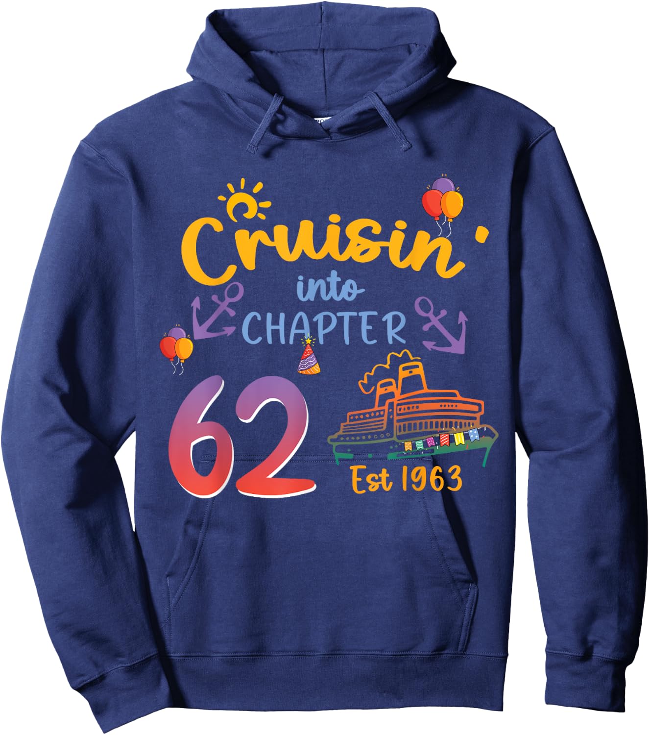 Cruisin into Chapter 62 Est 1963 62nd Birthday Cruise Hoodie - Hoodie | Navy