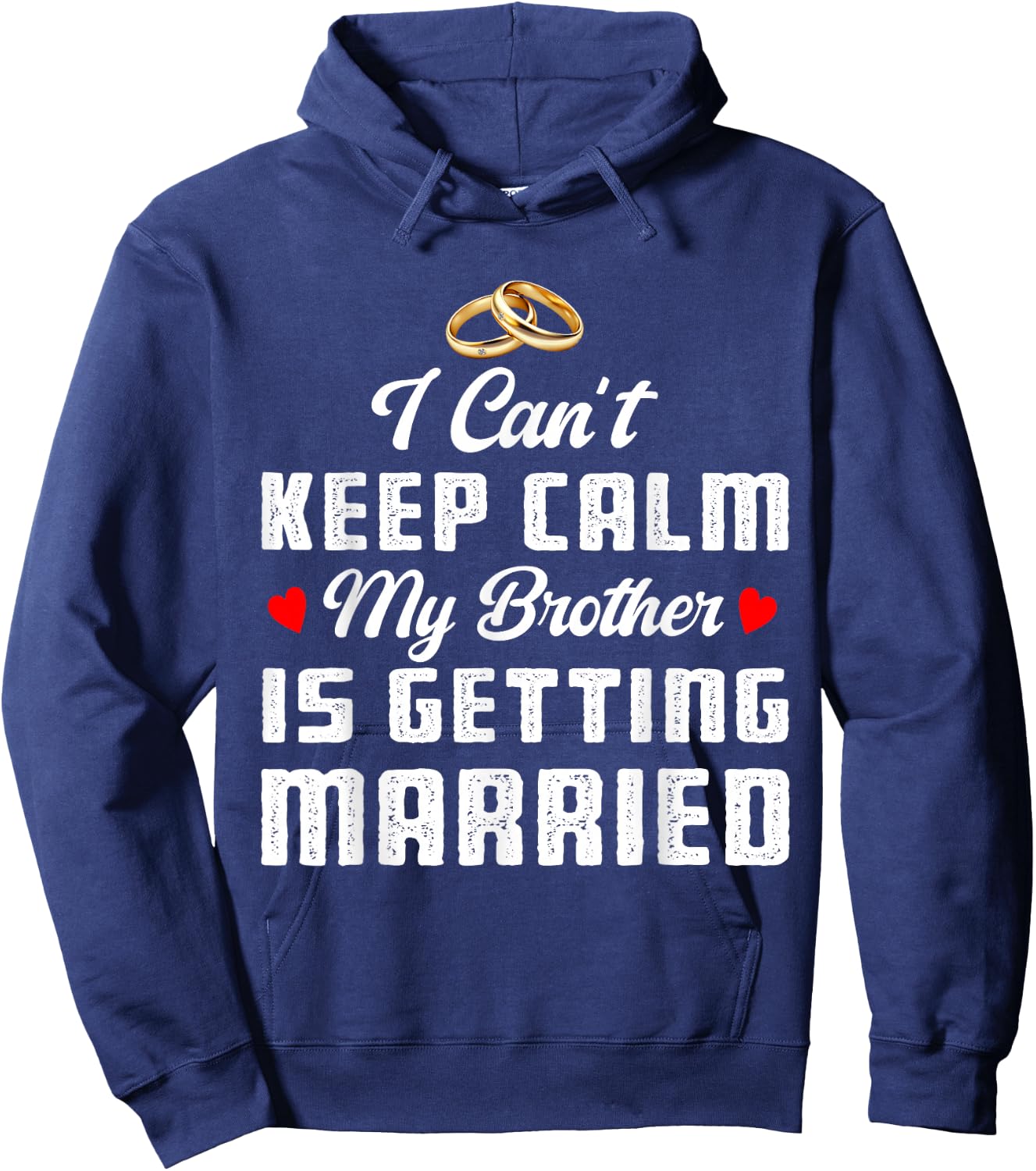 I Can't Keep Calm My Brother Is Getting Married Wedding Hoodie - Hoodie | Navy