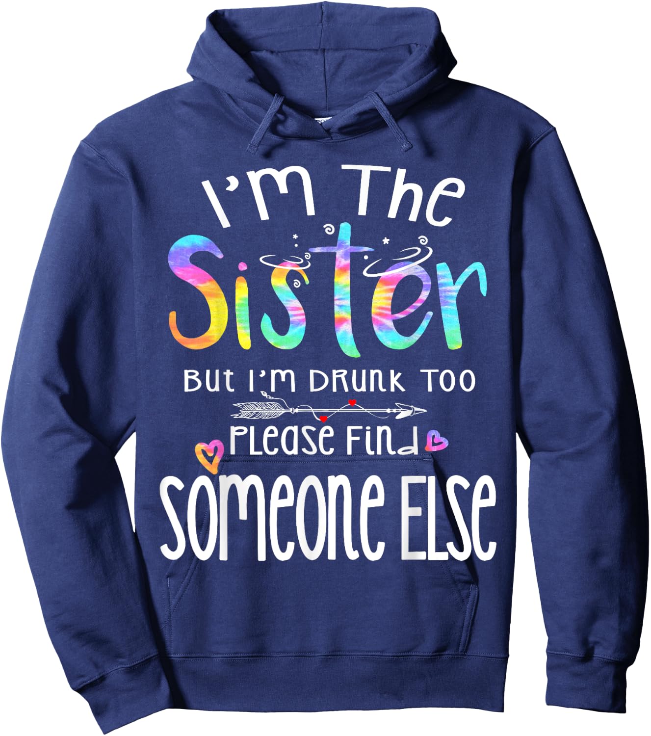 I'm The Sister But I'm Drunk Too Funny Bestie Tie Dye Summer Hoodie - Hoodie | Navy