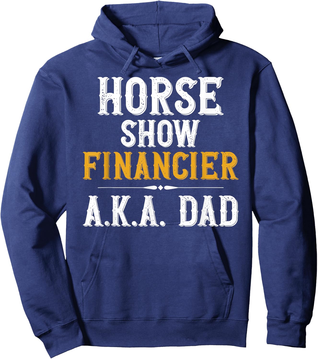 Horse Show Financer Horse Show Dad Equestrian Dad Hoodie - Hoodie | Navy