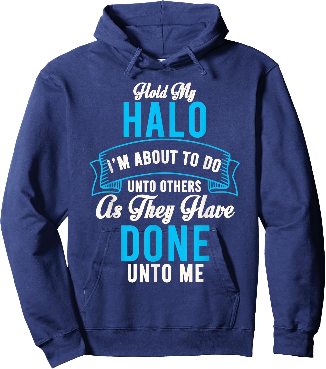 Hold My Halo I’m About To Do Unto Others As They Have Done Hoodie - Hoodie | Navy