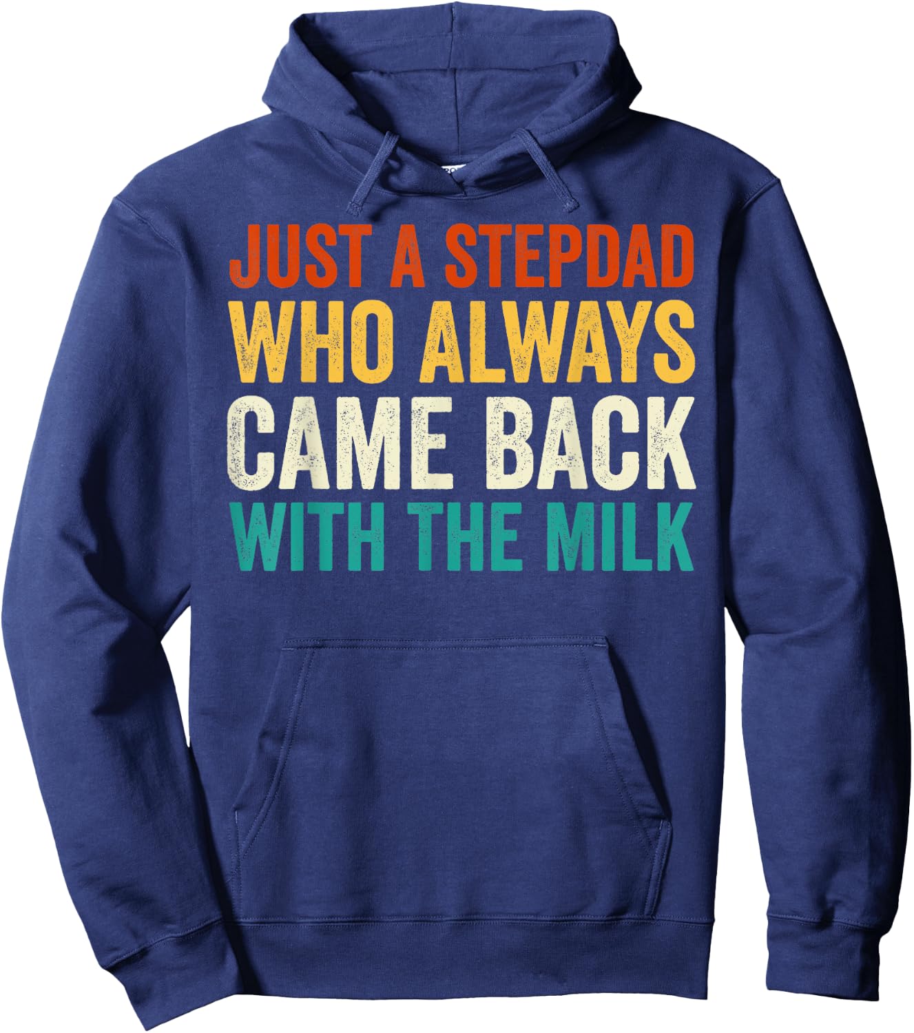 Just A Stepdad Who Always Came Back With The Milk Father Day Hoodie - Hoodie | Navy
