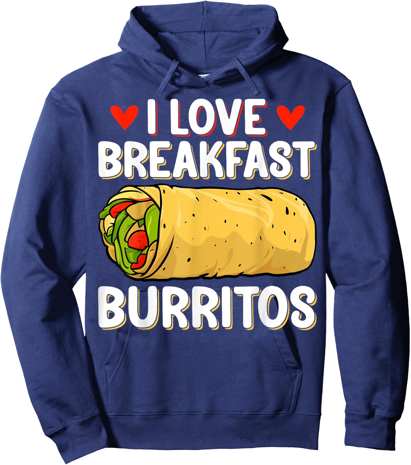 I Love Breakfast Burritos - Mexican Food Burrito Lover Gifts Hoodie - Hoodie | Navy
