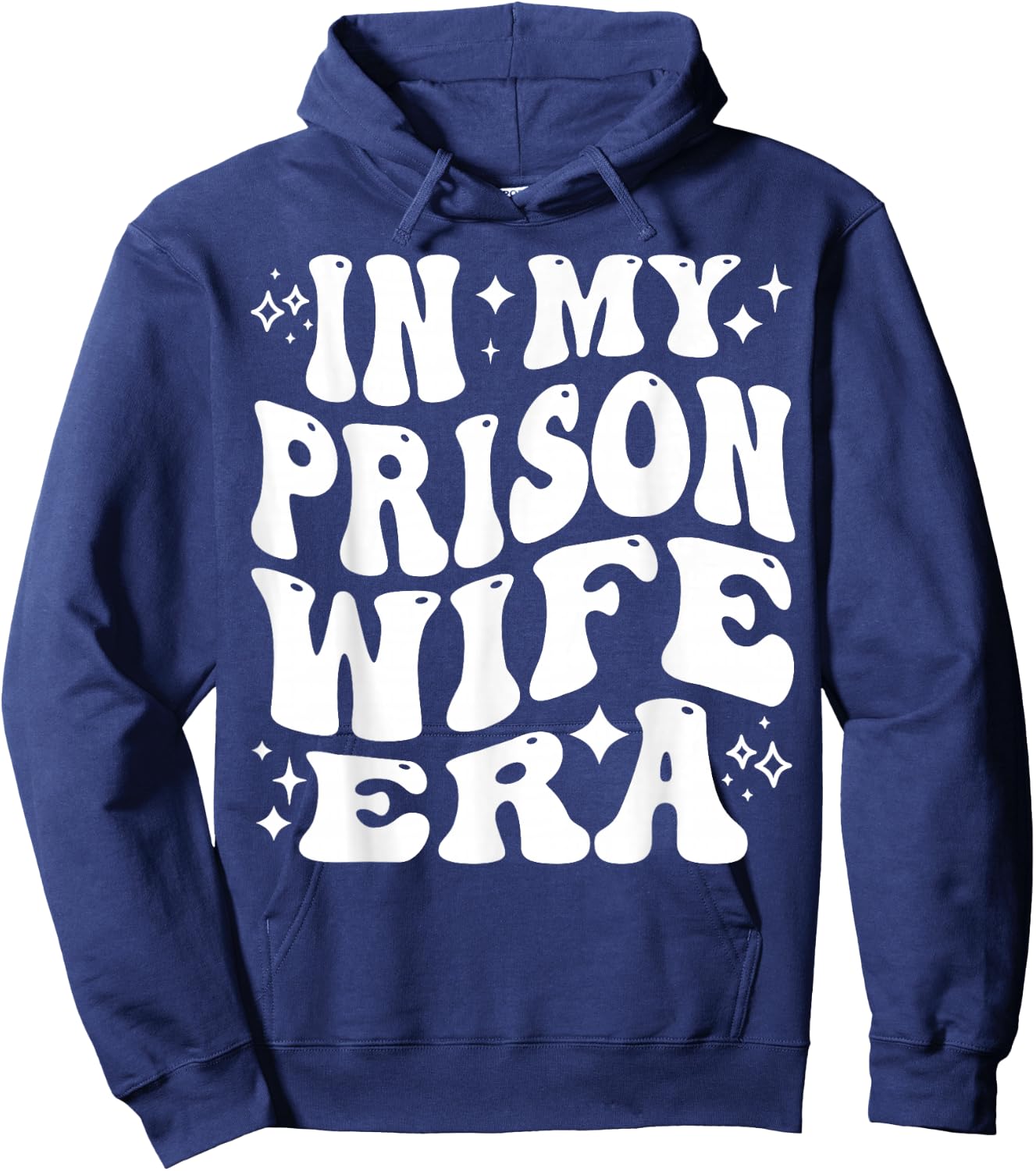 in My Prison Wife Era Jail Support Loyalty Free My Man Hoodie - Hoodie | Navy