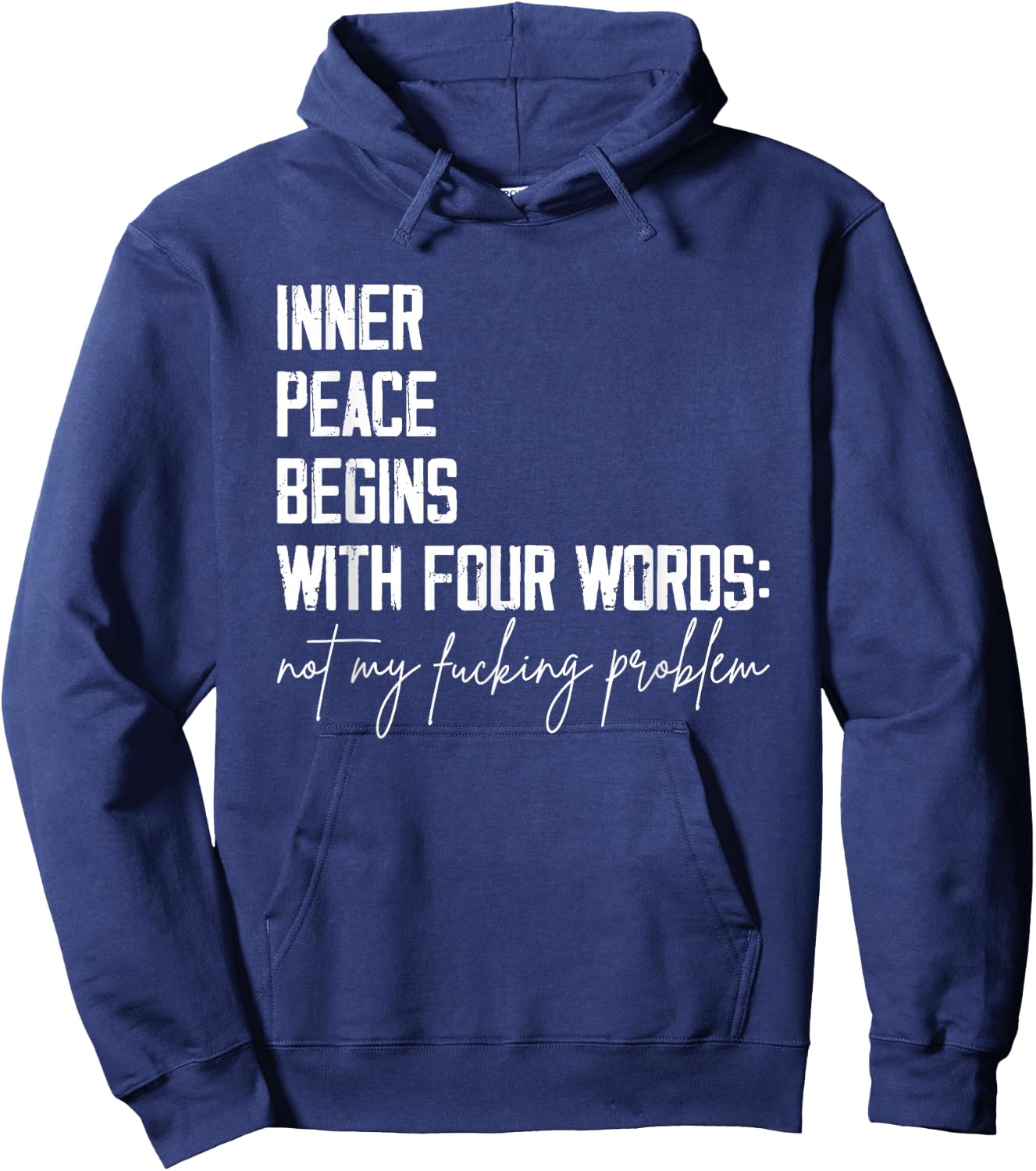 Inner Peace Begins With Four Words Not My Fucking Problem Hoodie - Hoodie | Navy