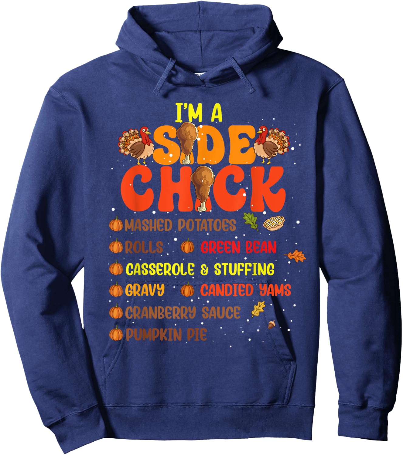 Im A Side Chick Thanksgiving Day Funny Turkey Leg Autumn Hoodie - Hoodie | Navy