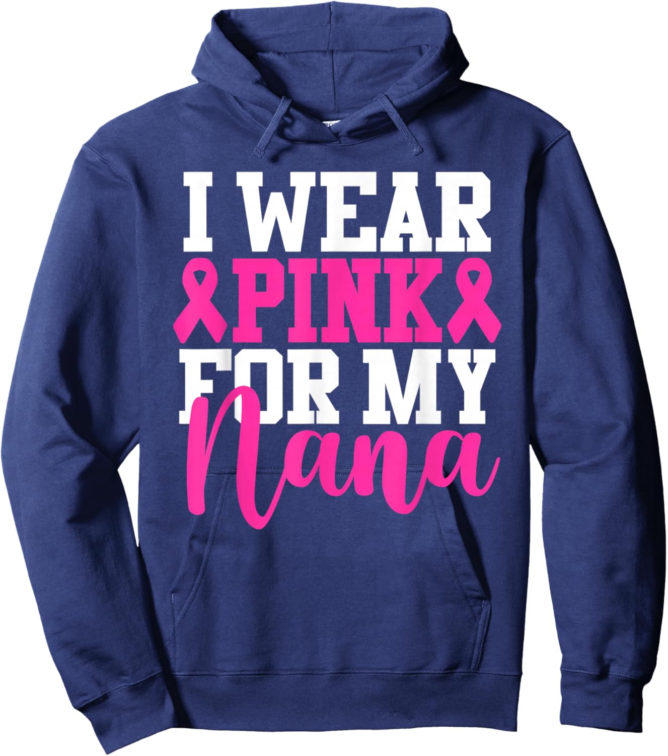 I Wear Pink For My Nana Breast Cancer Awareness Hoodie - Hoodie | Navy