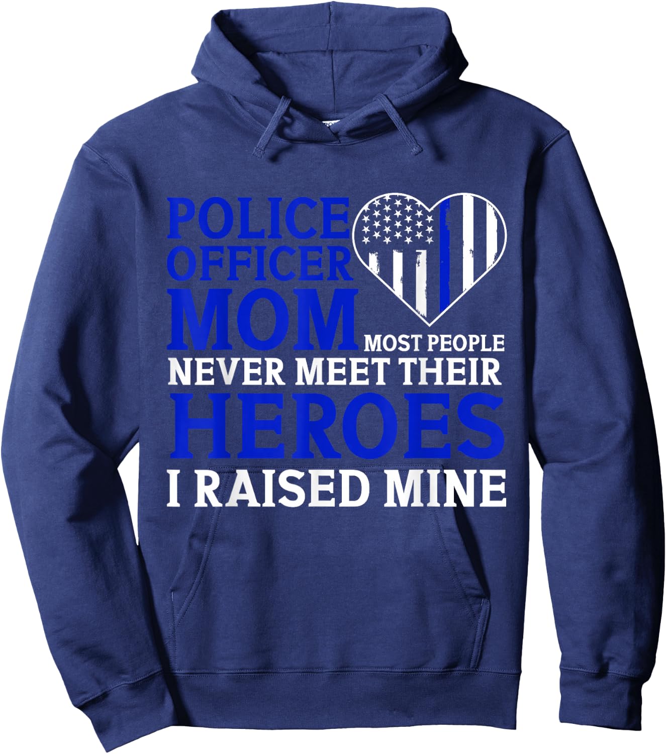 Police Officer Mom Most People Never Meet Their Heroes Hoodie - Hoodie | Navy