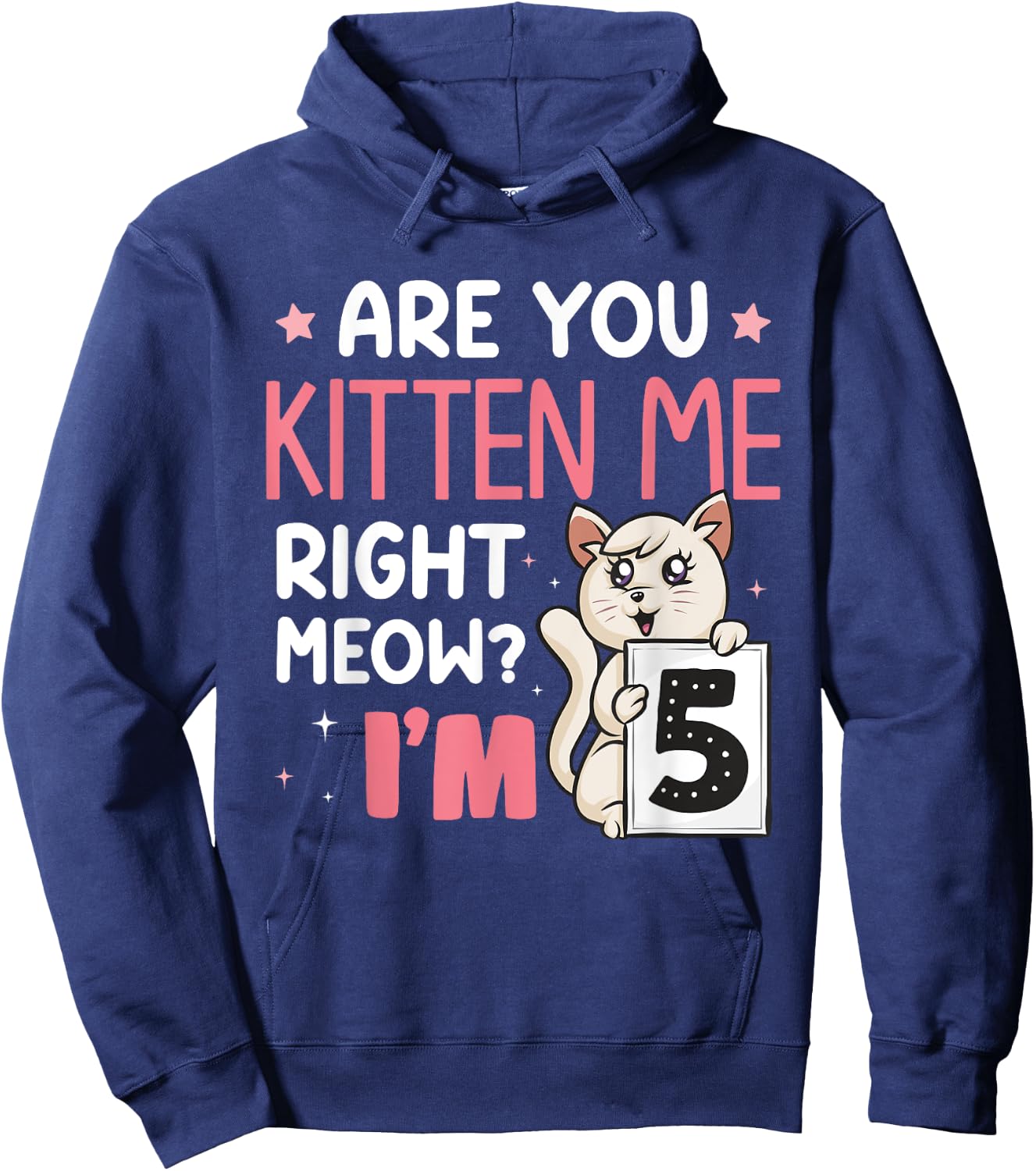 Are You Kitten Me Right Meow I'm 5 Years Old Birthday Cat Hoodie - Hoodie | Navy