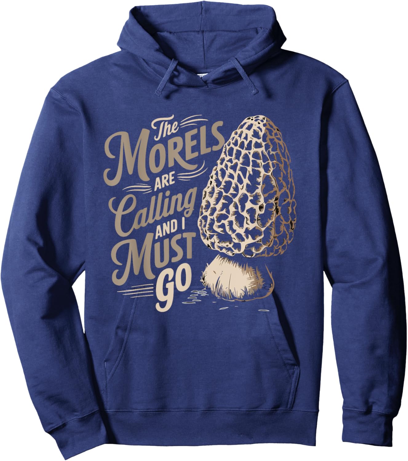 Foraging The Morels Are Calling And I Must Go Morel Hunting Hoodie - Hoodie | Navy
