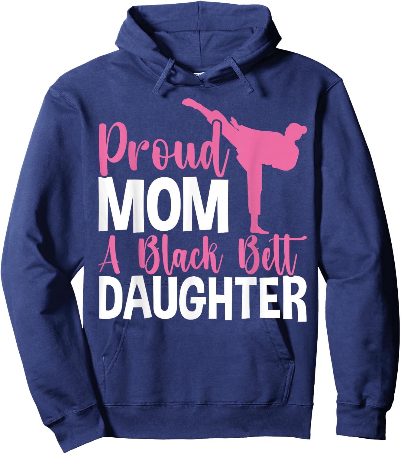 TKD Karate Judo Proud Mom of a Black Belt Daughter Hoodie - Hoodie | Navy