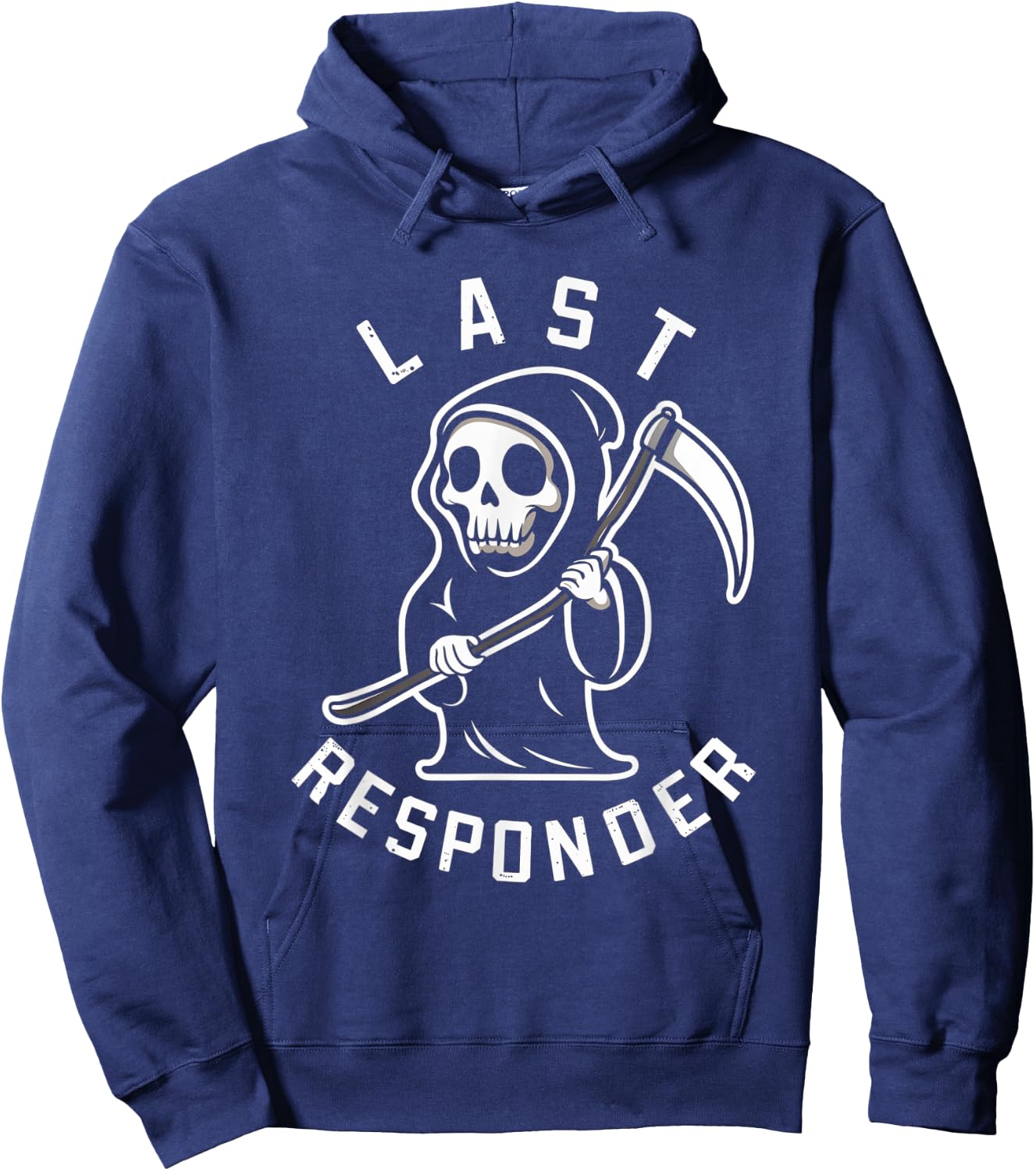 Last Responder Grim Reaper Humor Mortician Death Hoodie - Hoodie | Navy