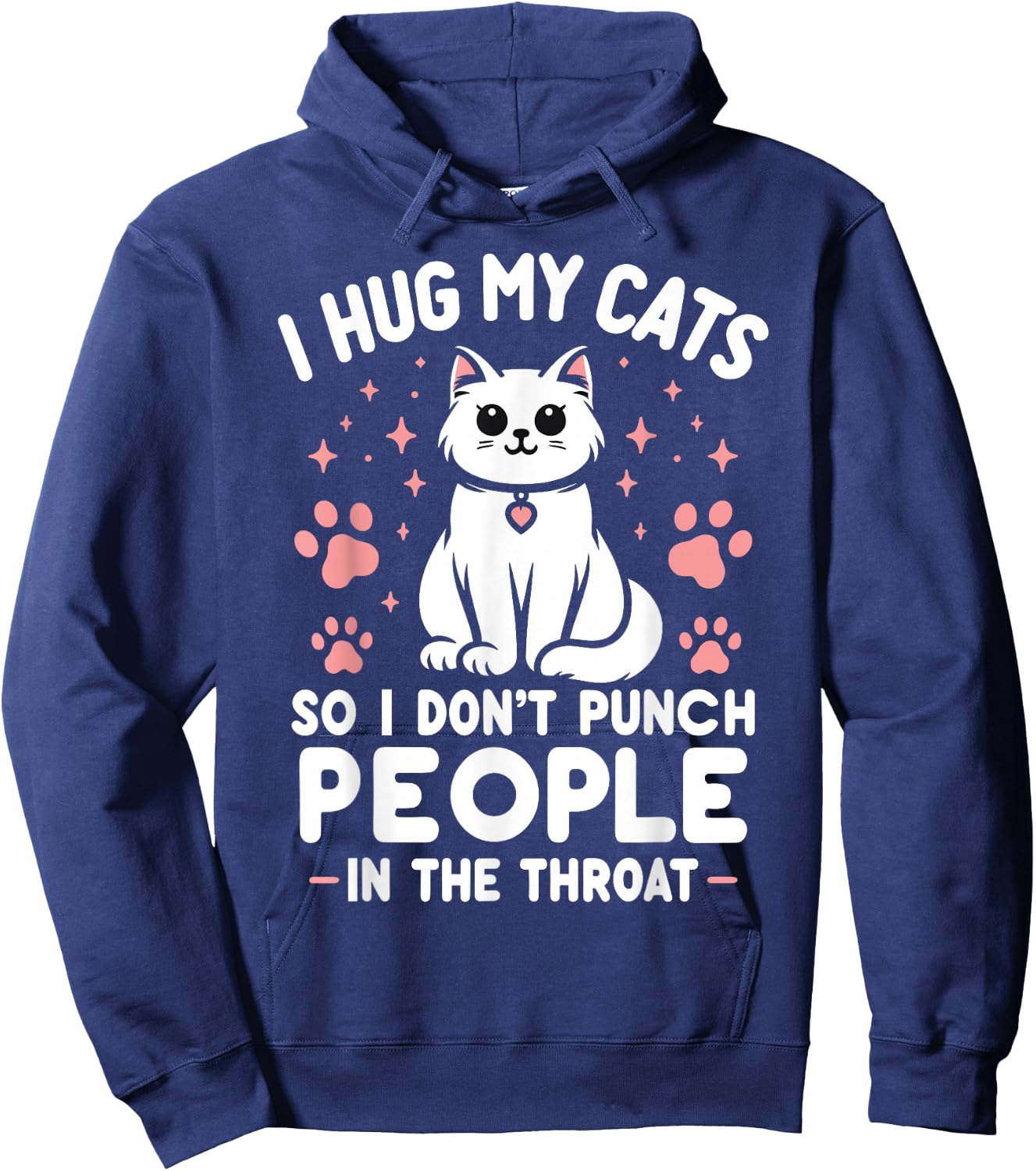 I Hug My Cat So I Don't Punch People In The Throat Funny Cat Hoodie - Hoodie | Navy