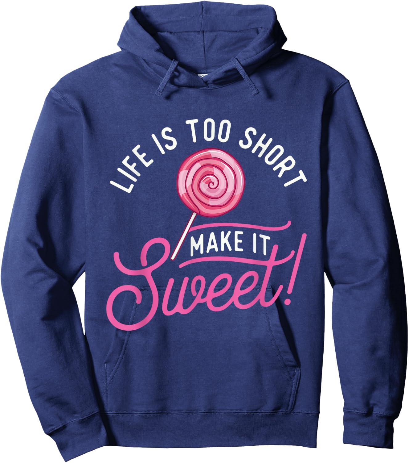 Life Is Too Short Make It Sweet - Lollipop Candy Lovers Hoodie - Hoodie | Navy