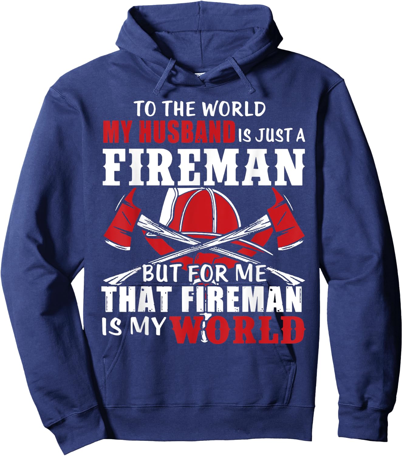 To The World My Husband Is Just A Fireman/ Firefighter Wife Hoodie - Hoodie | Navy