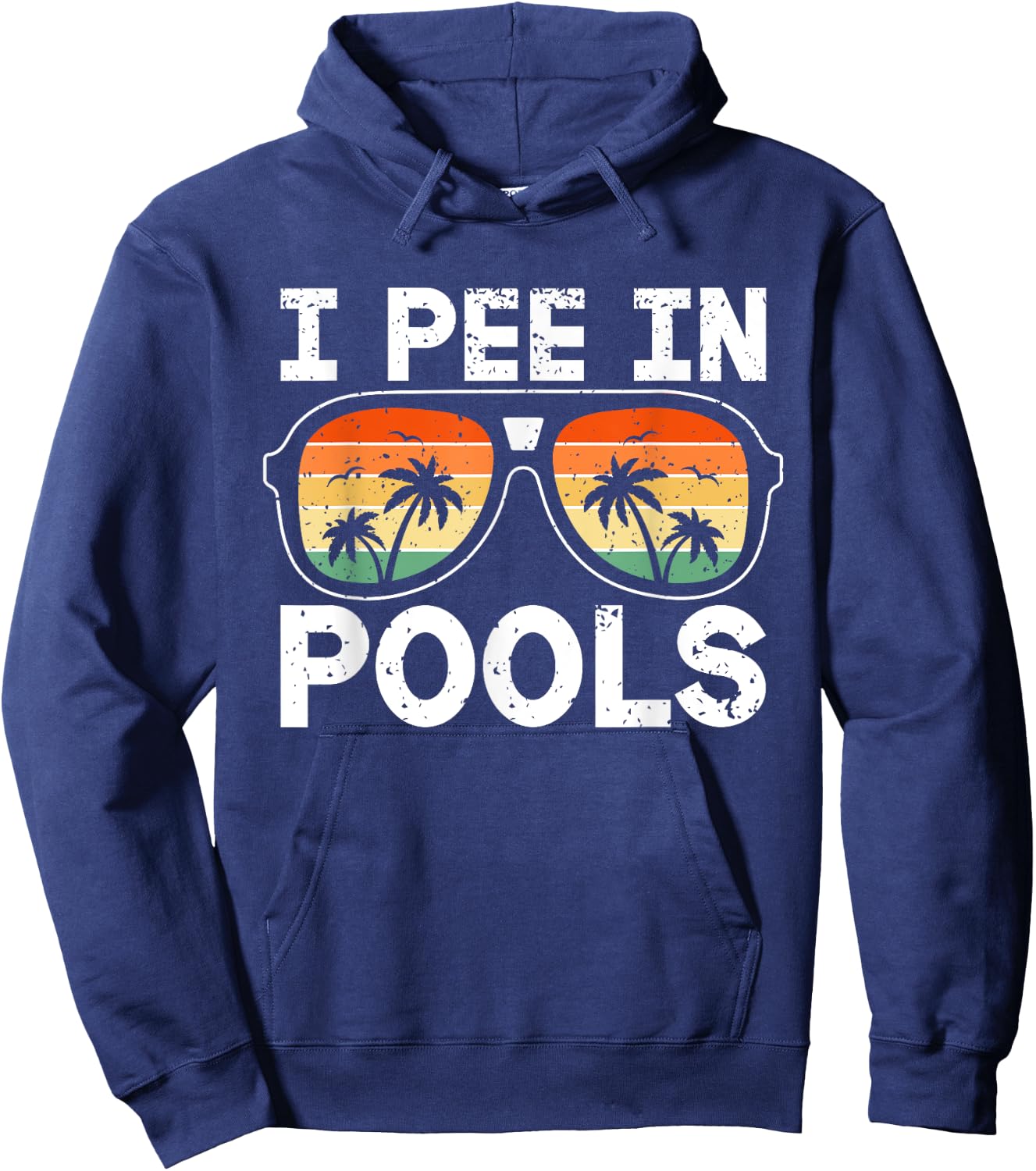 I Pee in Pools Funny Jokes Sarcastic Sayings Vacation Hoodie - Hoodie | Navy