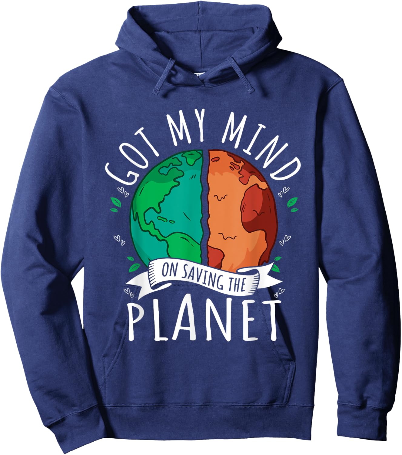 Got My Mind on Saving the Planet Climate Change Earth Day Hoodie - Hoodie | Navy