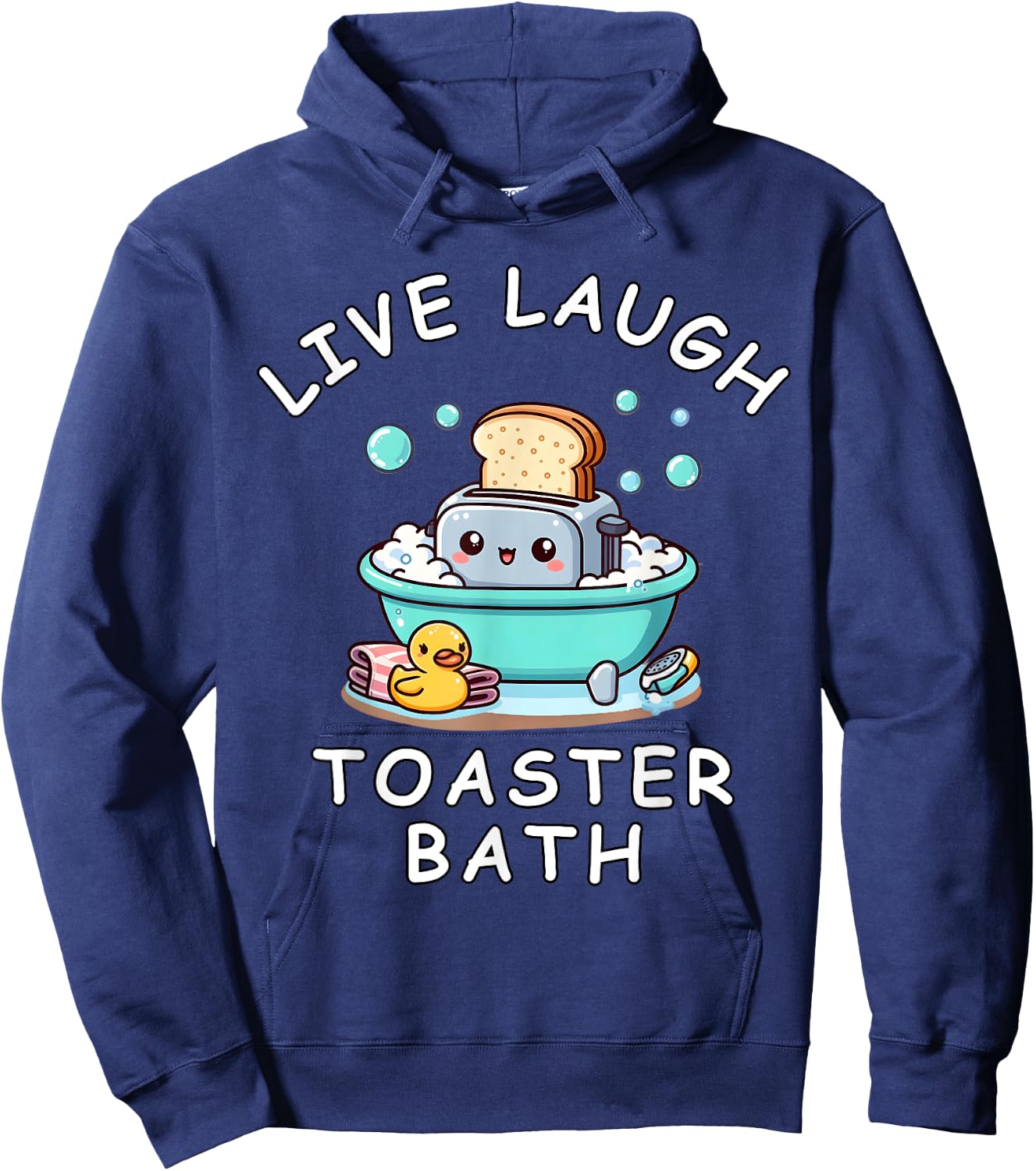 Live Laugh Toaster Bath, Sarcastic Unhinged Meme Saying Hoodie - Hoodie | Navy