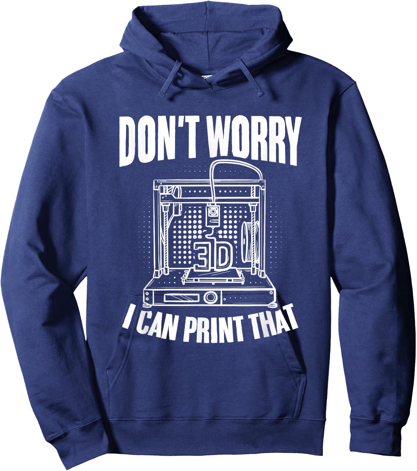 I Can Print That 3d Print Machine Filament Funny 3d Printer Hoodie - Hoodie | Navy