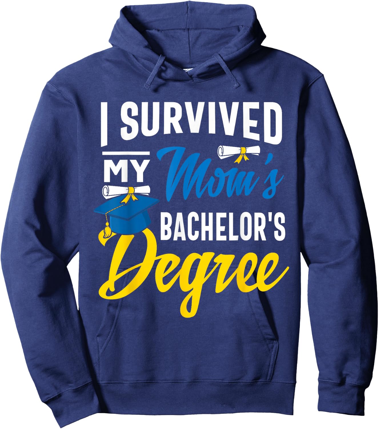 I Survived My Moms Bachelors Degree Graduation Gifts Hoodie - Hoodie | Navy