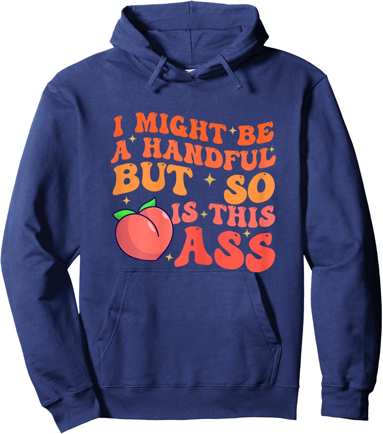 Funny I Might Be A Handful But So Sarcastic Women Saying Hoodie - Hoodie | Navy