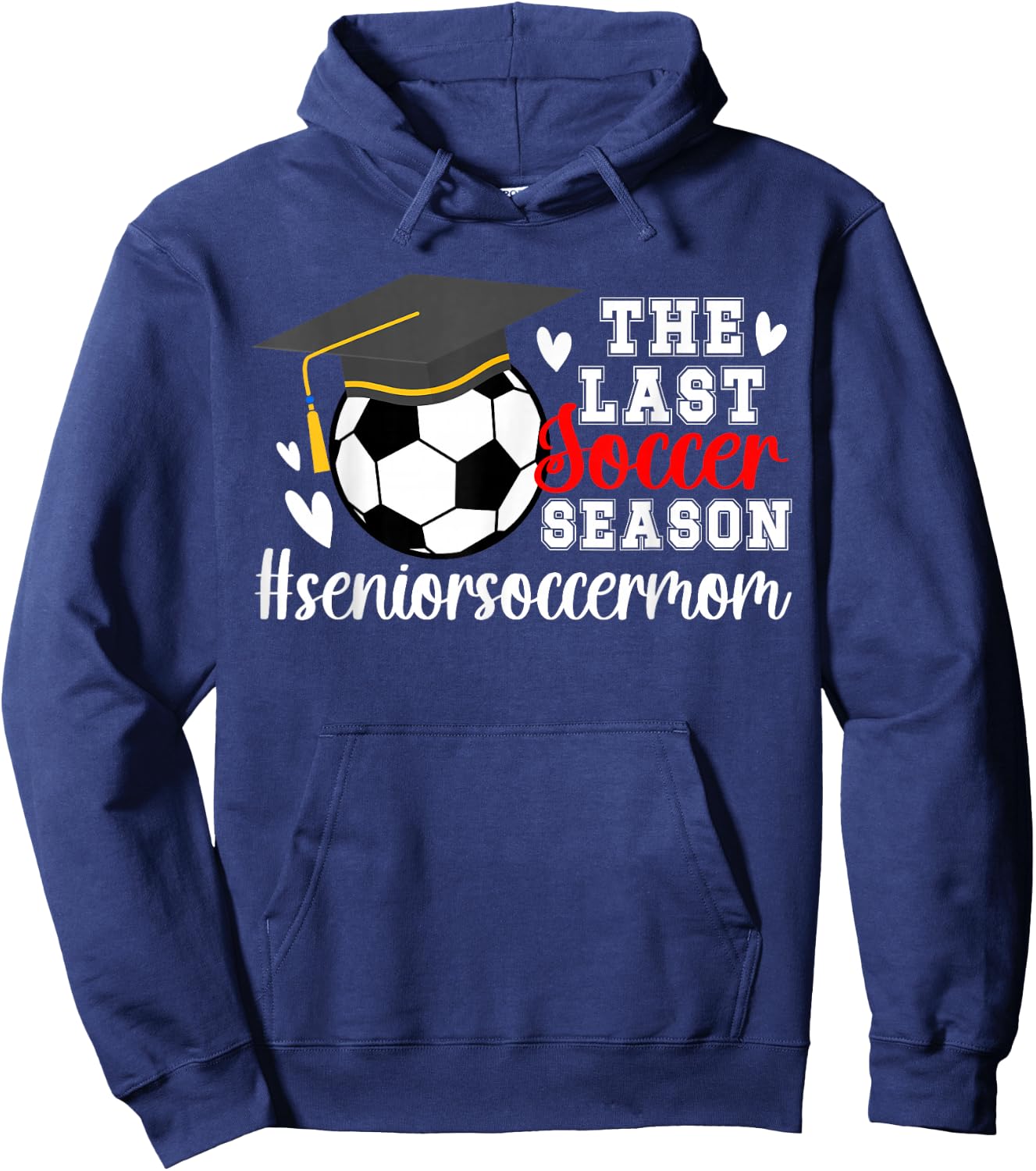 The Last Soccer Season Soccer Senior Mom Hoodie - Hoodie | Navy