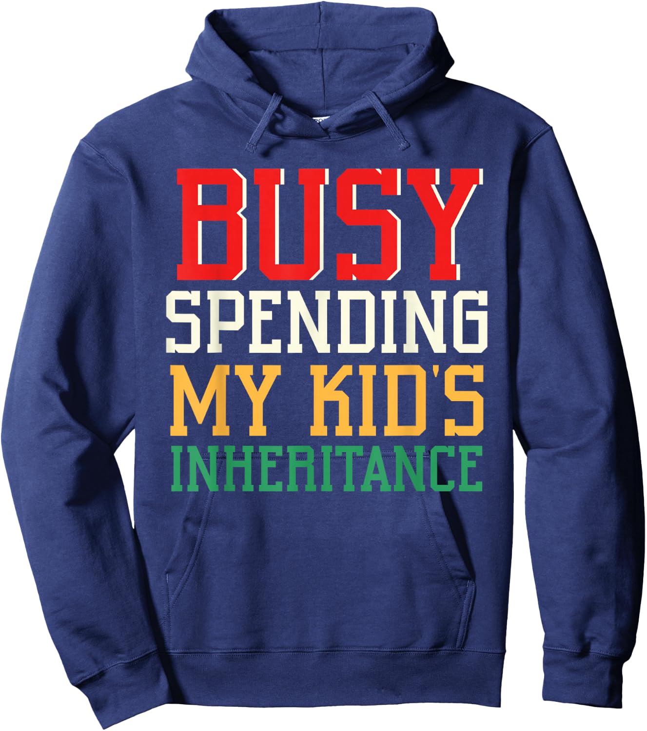 Busy Spending My Kid's Inheritance Inherit Inheritance Hoodie - Hoodie | Navy
