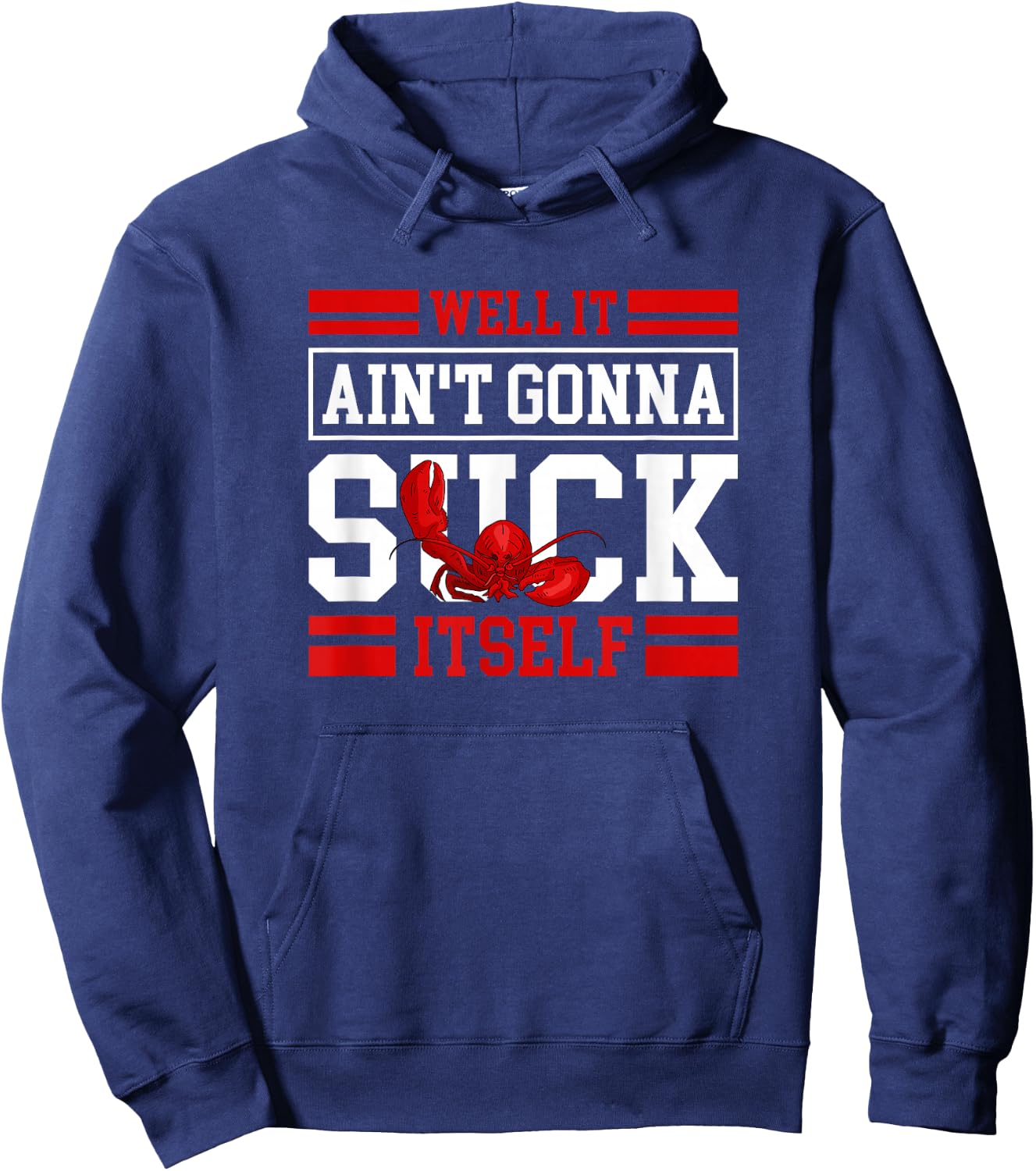 Well It Ain't Gonna Suck Itself Crawfish Lobster Crayfish Hoodie - Hoodie | Navy
