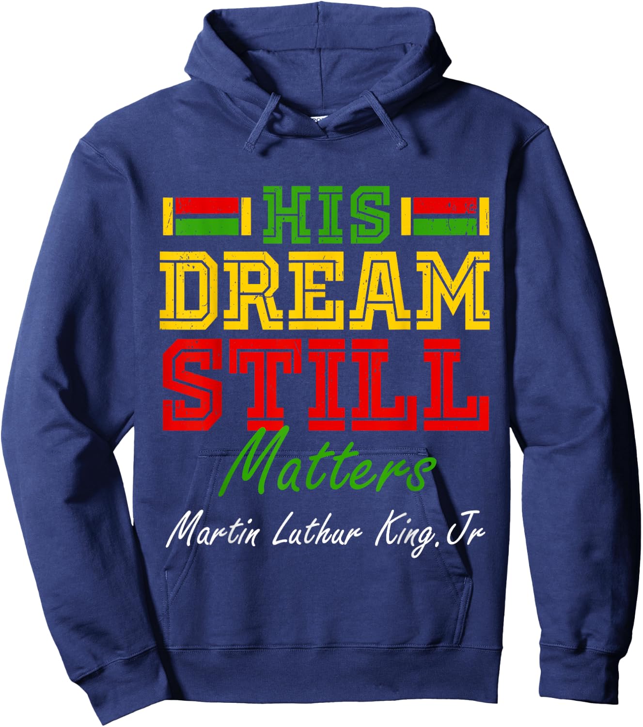 His Dream Still Matters Martin Luther King Jr. Juneteenth Hoodie - Hoodie | Navy