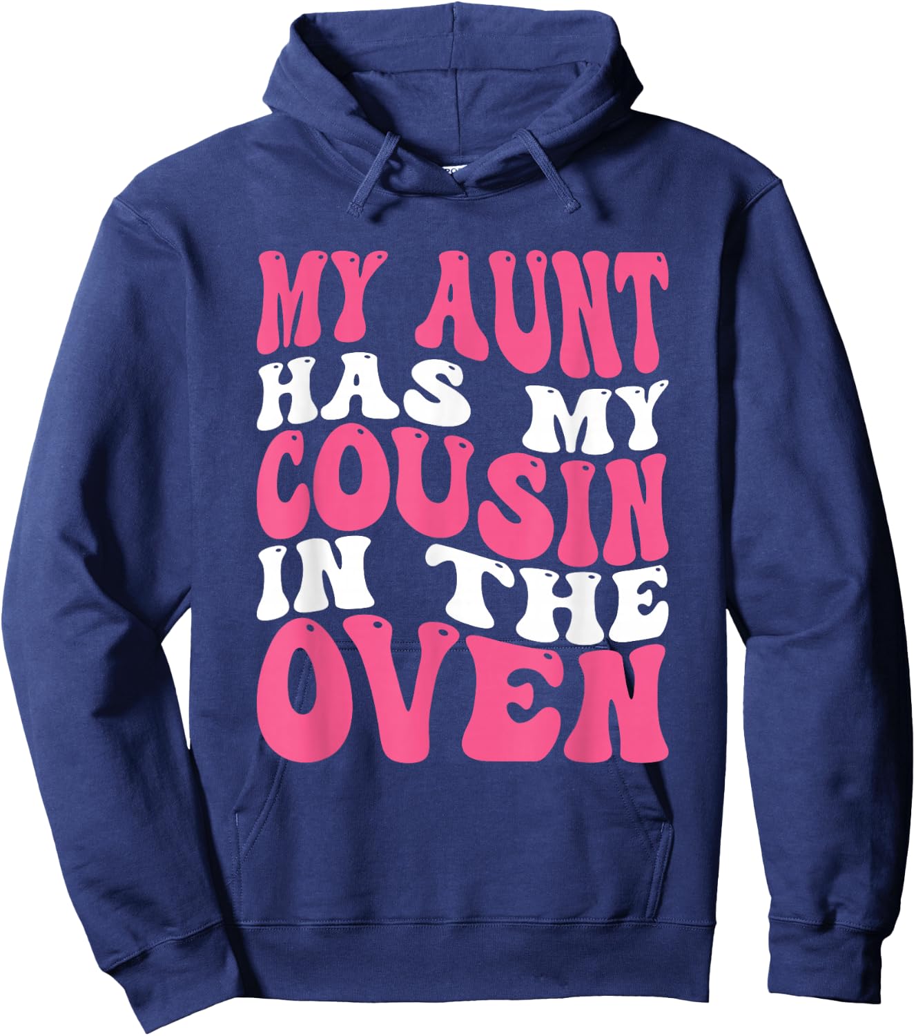 My Aunt Has My Cousin In The Oven Hoodie - Hoodie | Navy