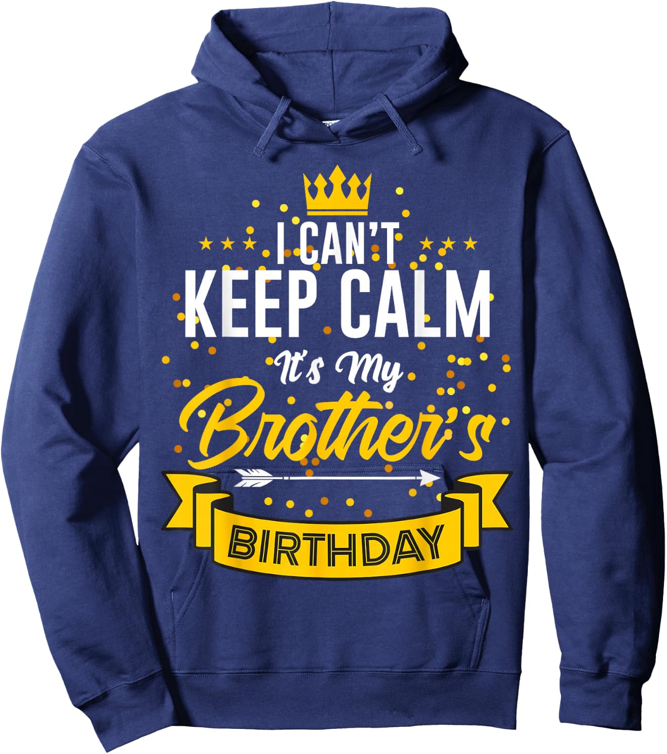 I Can't Keep Calm It's My Brother's Birthday Hoodie - Hoodie | Navy