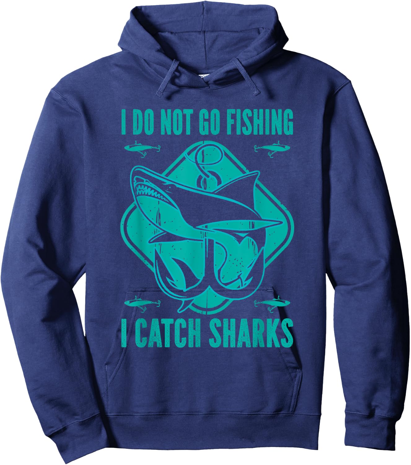 Shark Fisherman Fishing - I Do Not Go Fishing I Catch Sharks Hoodie - Hoodie | Navy