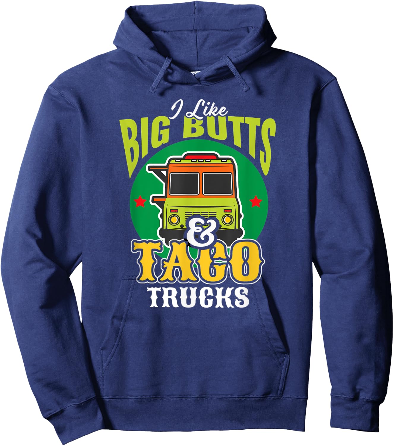 I Like Big Butts & Taco Trucks Funny Mexican Food Lover Hoodie - Hoodie | Navy
