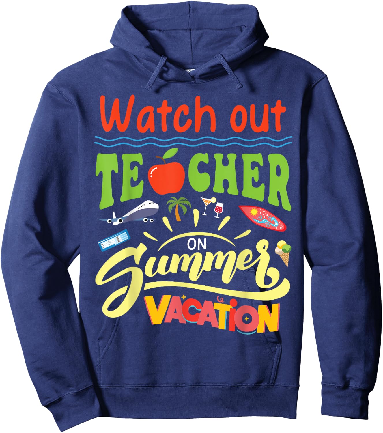 Watch Out Teacher On Summer Vacation Summer Break Holiday Women Kids Hoodie - Hoodie | Navy