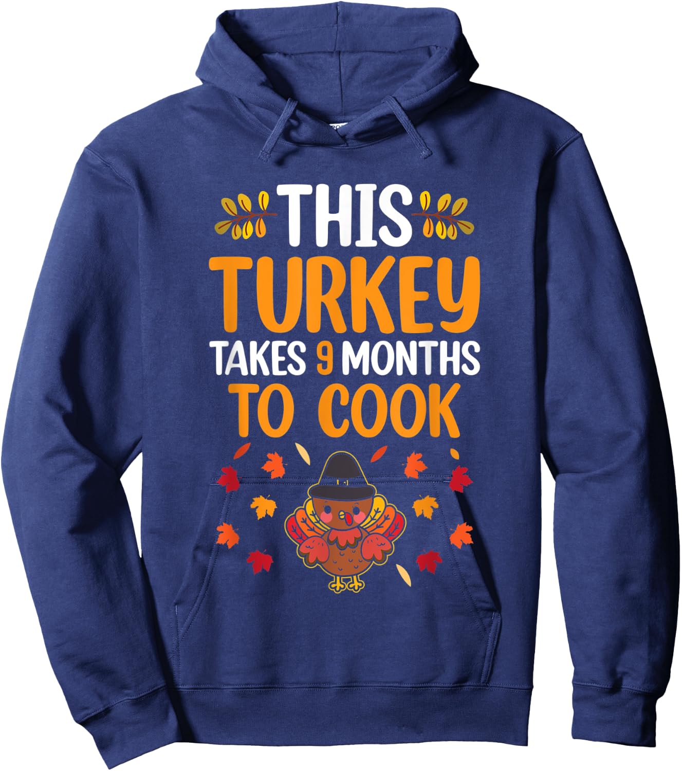 This Turkey Takes 9 Months To Cook Pregnancy Reveal Family Hoodie - Hoodie | Navy