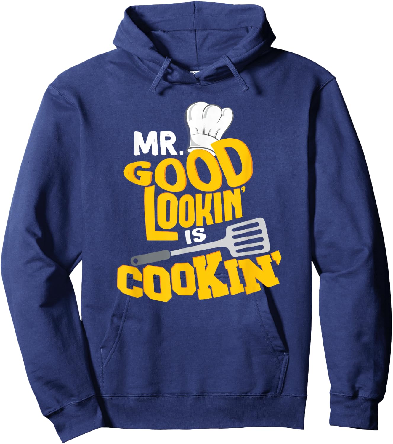 Mr. Good Lookin' is Cookin'! Funny Grilling SHirt Hoodie - Hoodie | Navy