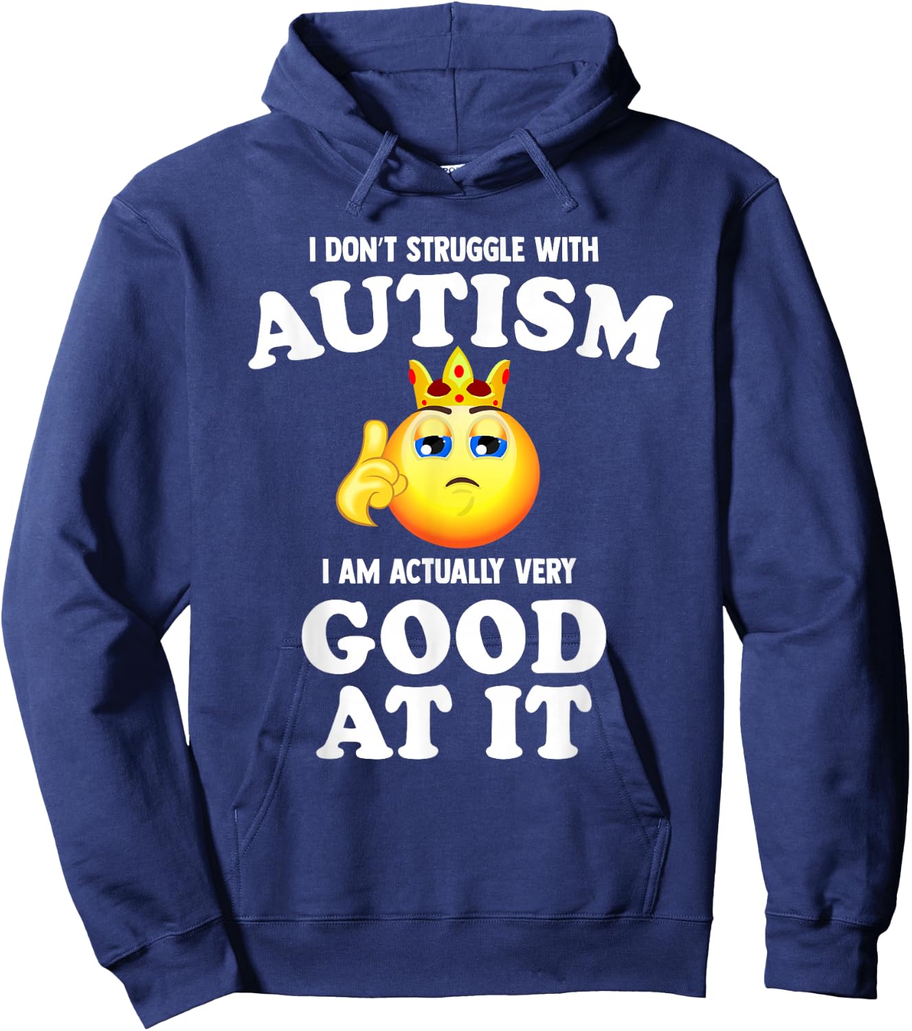 I Don't Struggle with Autism I Am Actually Very Good at it Hoodie - Hoodie | Navy
