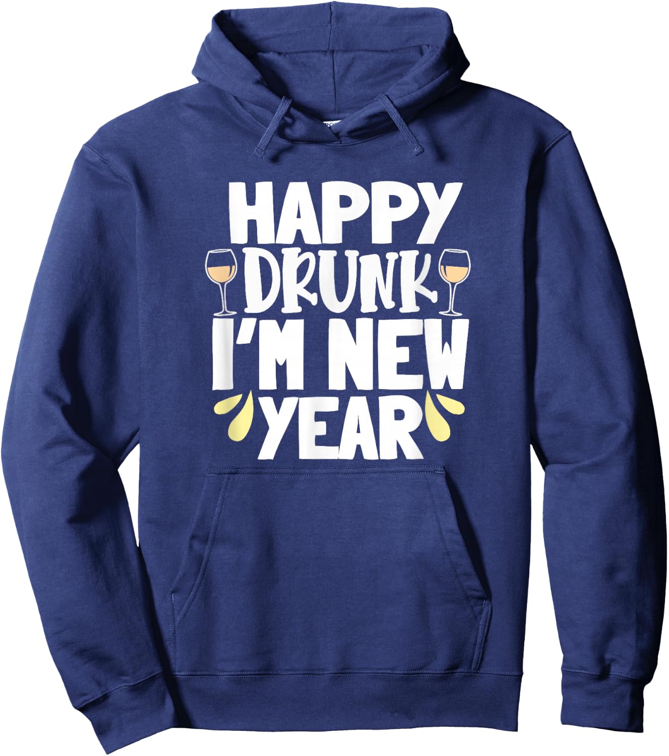 Happy Drunk I'm New Year Funny New Year's Eve Wine Hoodie - Hoodie | Navy