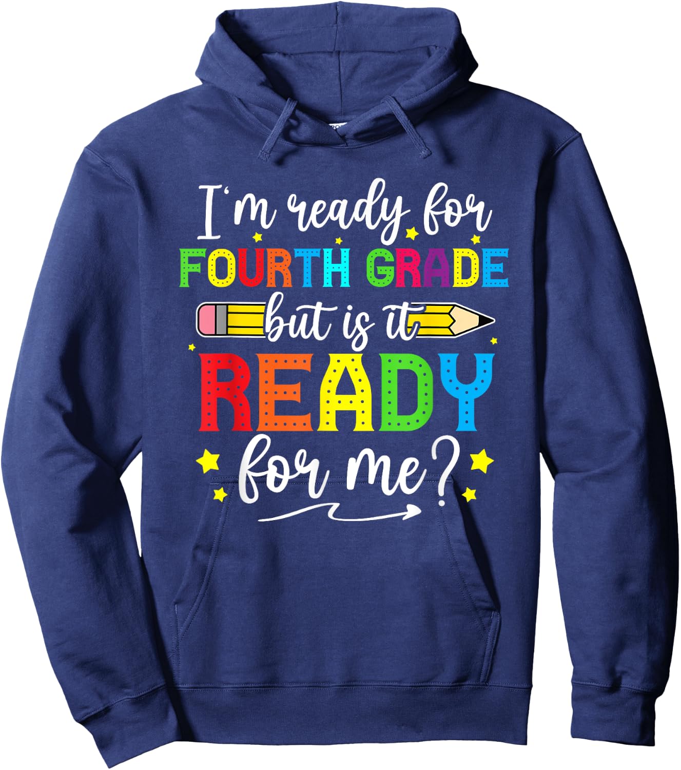 I'm Ready For Fourth Grade But Is It Ready For Me Students Hoodie - Hoodie | Navy