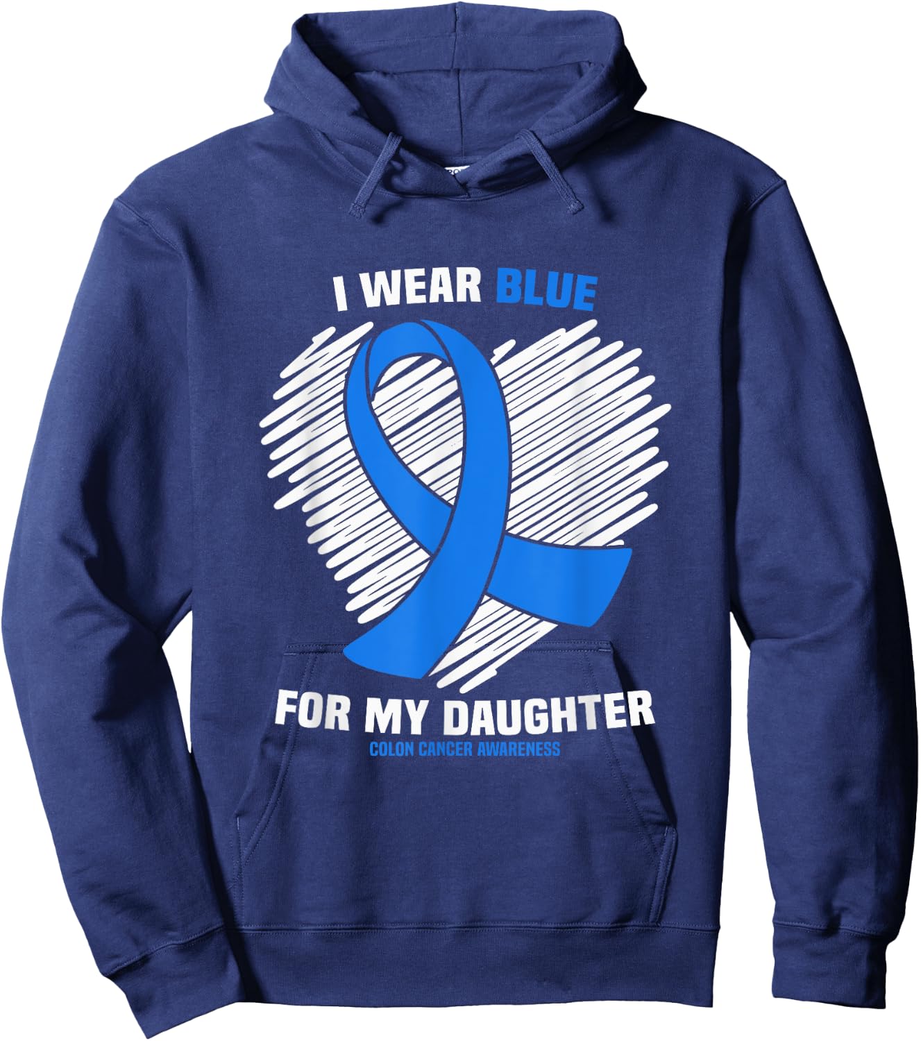 I Wear Blue For My Daughter Colon Cancer Awareness Hoodie - Hoodie | Navy