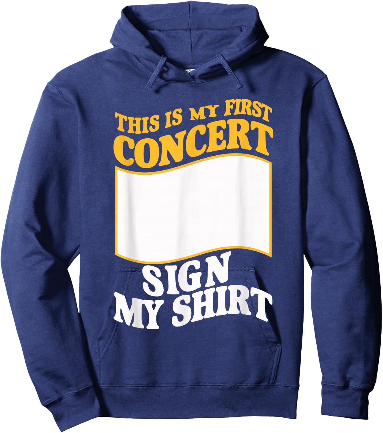 This Is My First Concert Sign My Hoodie - Hoodie | Navy