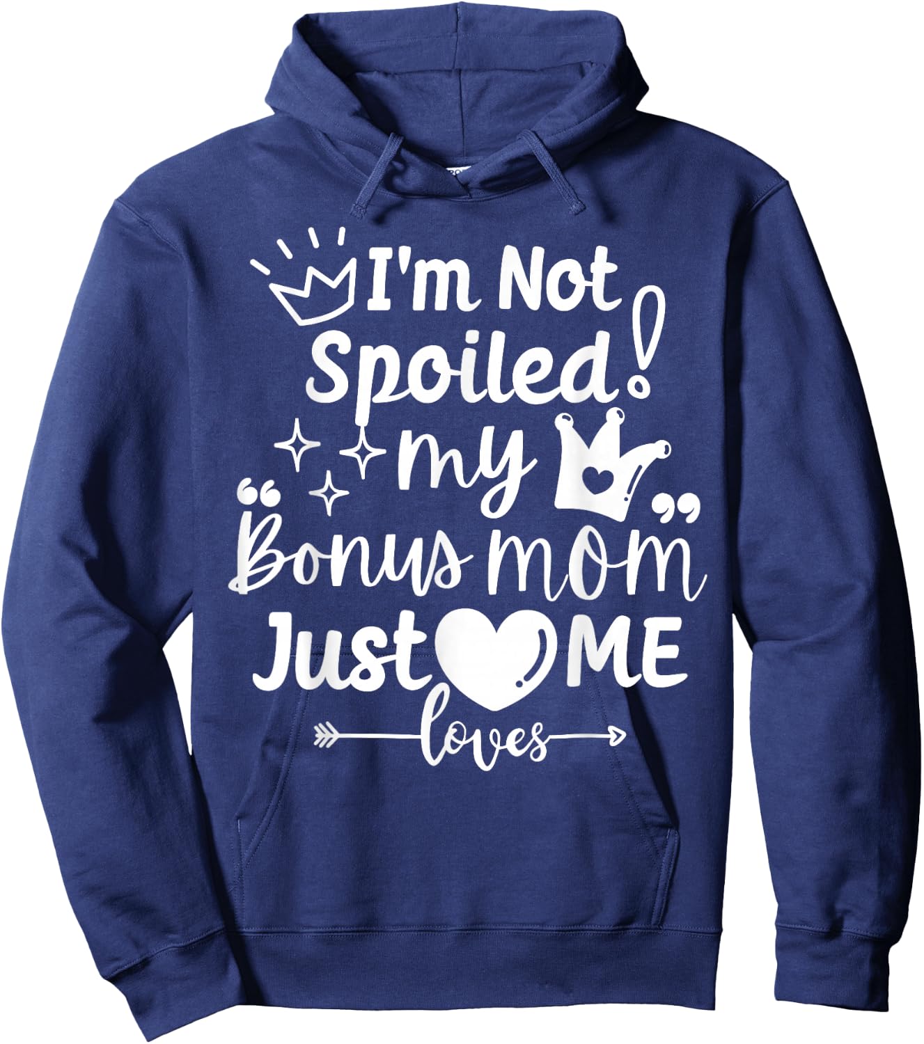 I'm Not Spoiled My Bonus Mom Just Loves Me Favorite Children Hoodie - Hoodie | Navy