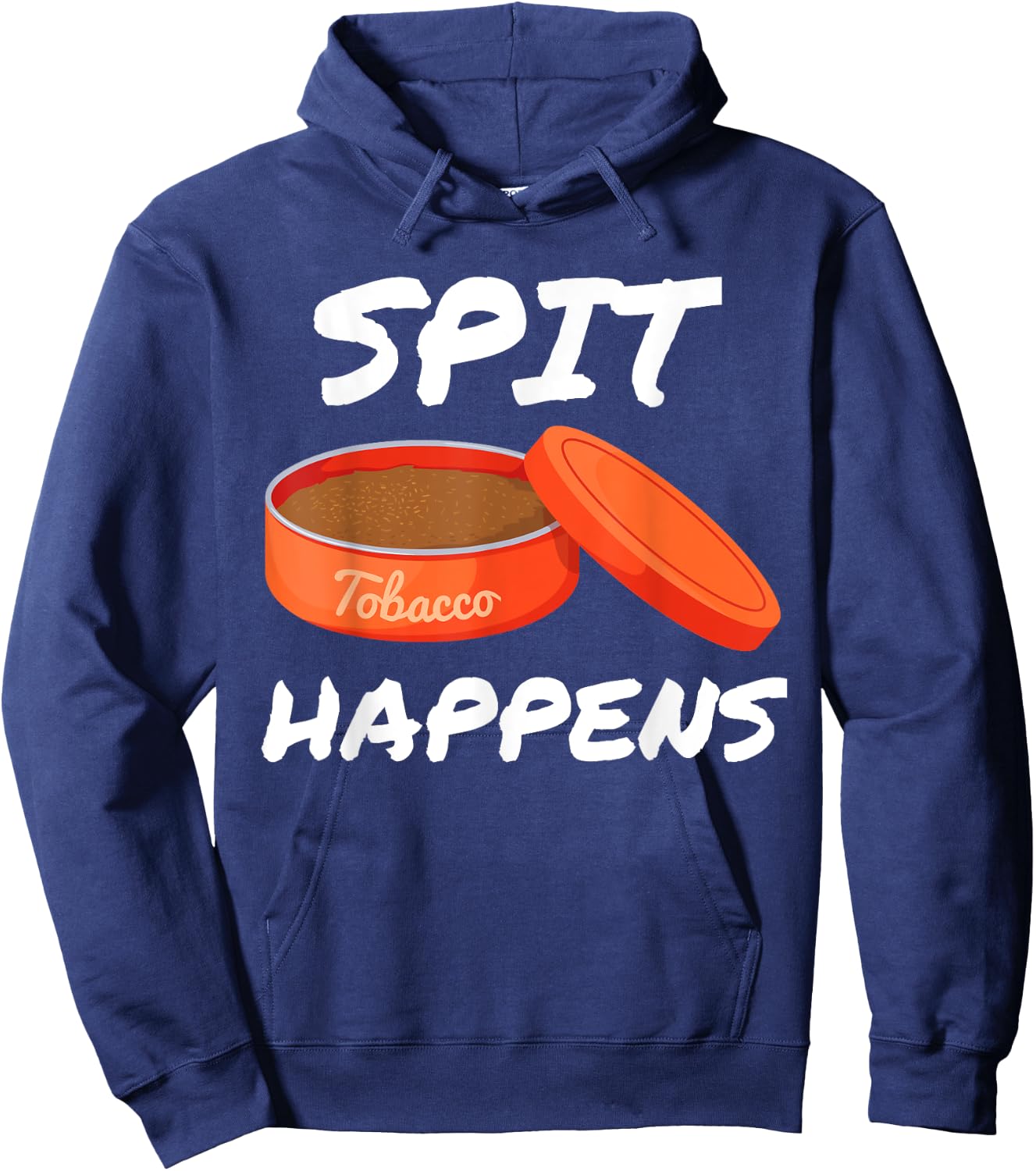 Spit Happens When You Dip Or Chew Tobacco Smokeless Hoodie - Hoodie | Navy