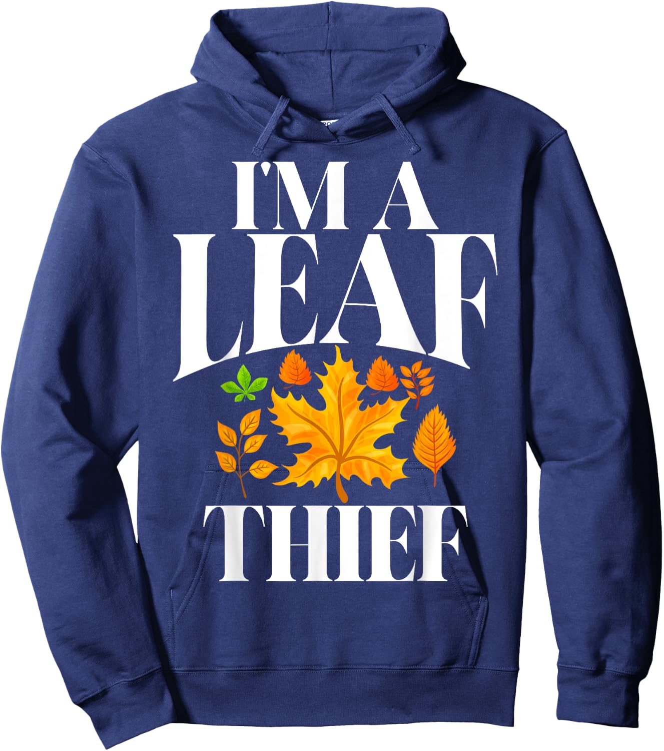 I'm a Leaf Thief Fall Leaves Hoodie - Hoodie | Navy