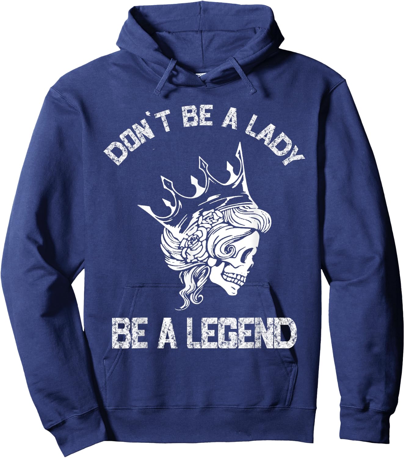 Don't Be A Lady Be A Legend Lady Hoodie - Hoodie | Navy