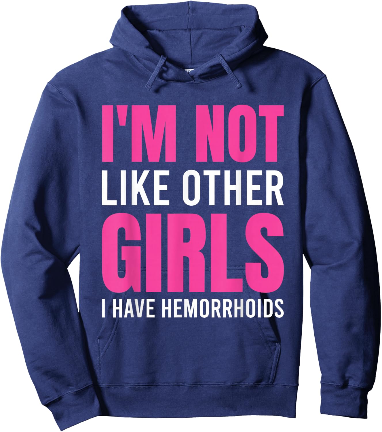 I'm Not Like Other Girls I Have Hemorrhoids Hoodie - Hoodie | Navy