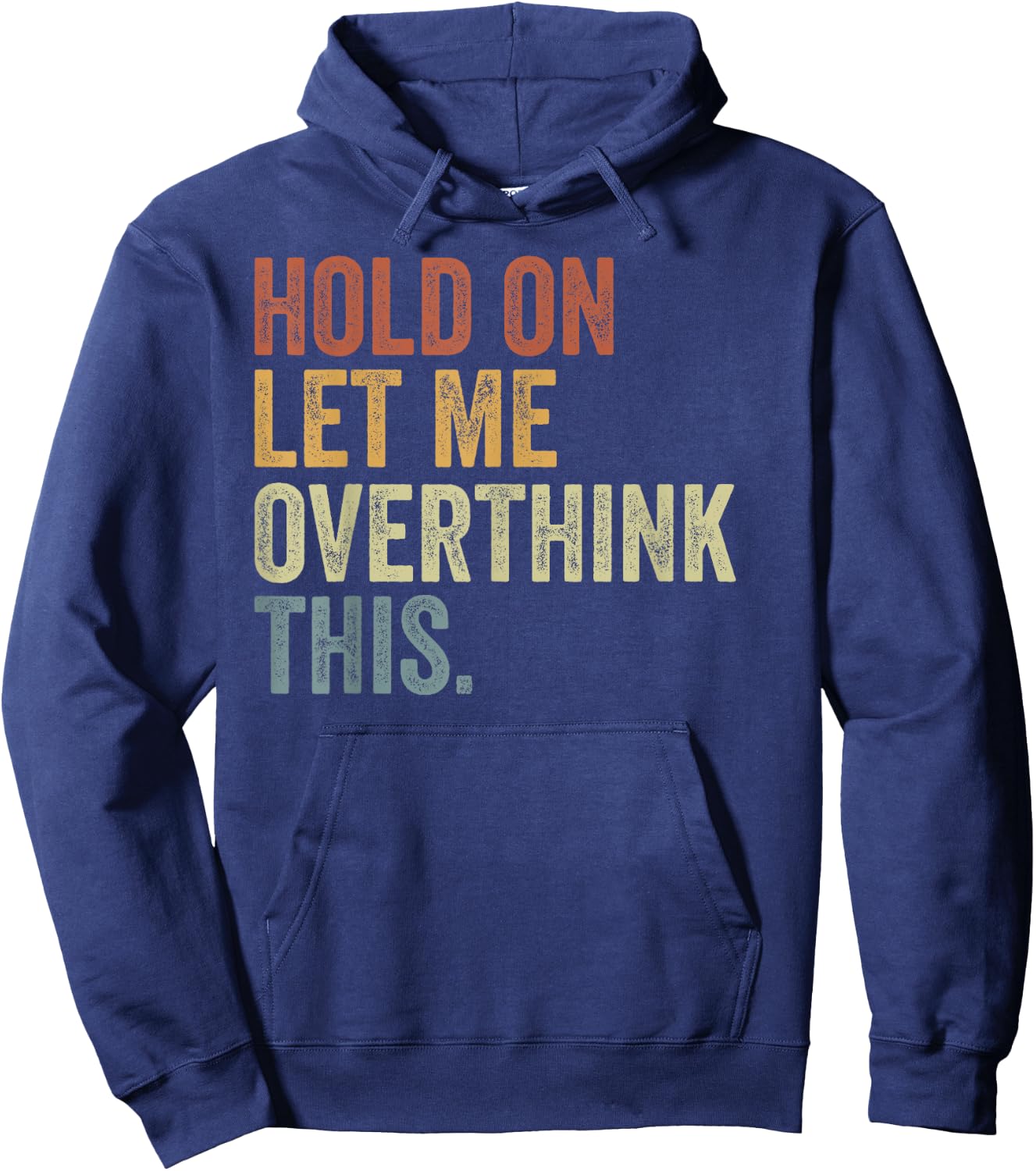Hold On Let Me Overthink This Funny Sayings Vintage Hoodie - Hoodie | Navy