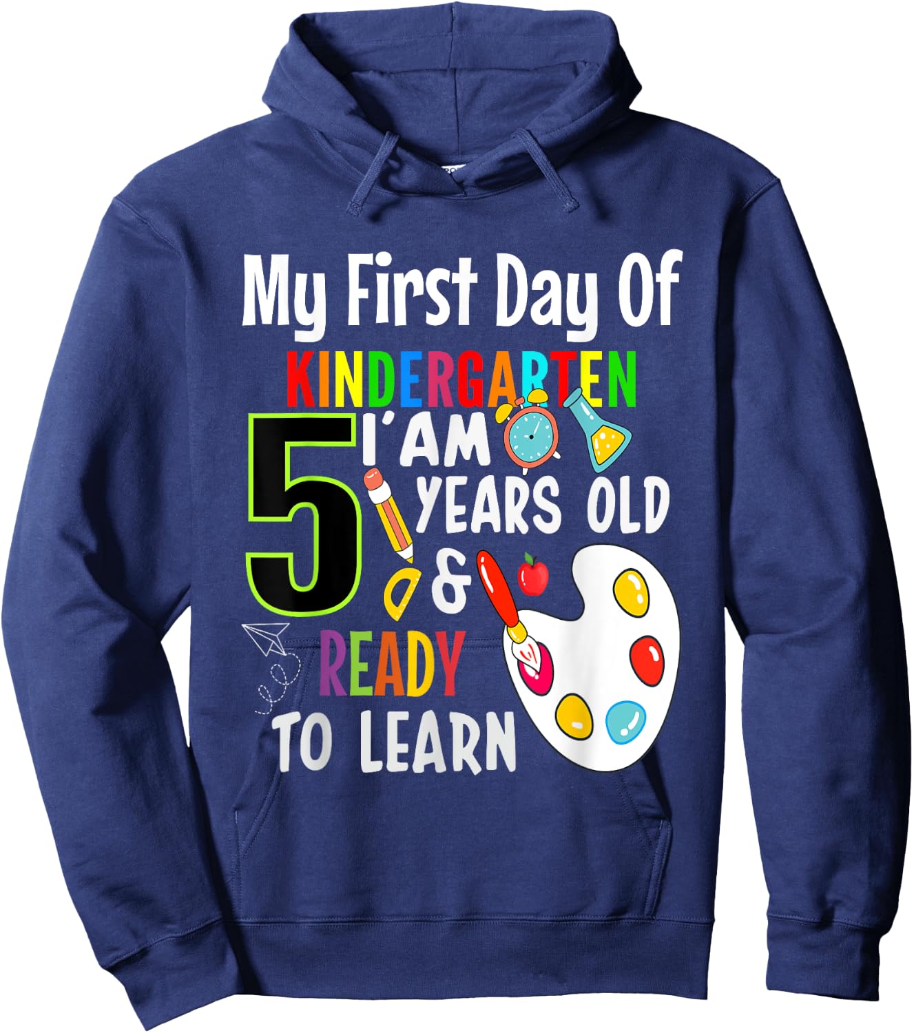 My First Day Of Kindergarten I'm 5 Years And Ready To Learn Hoodie - Hoodie | Navy