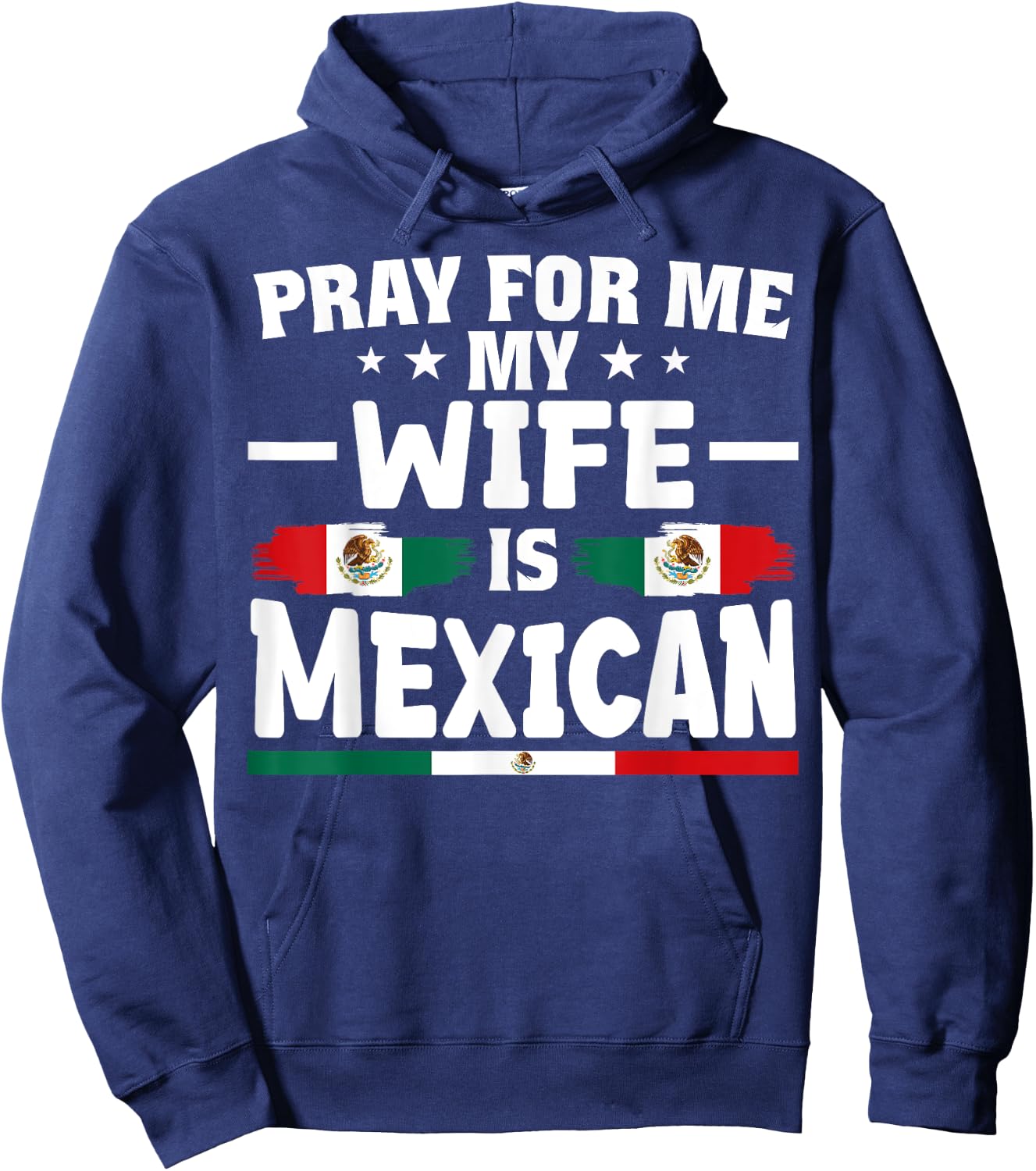 pray for me my wife is Mexican - funny husband Hoodie - Hoodie | Navy