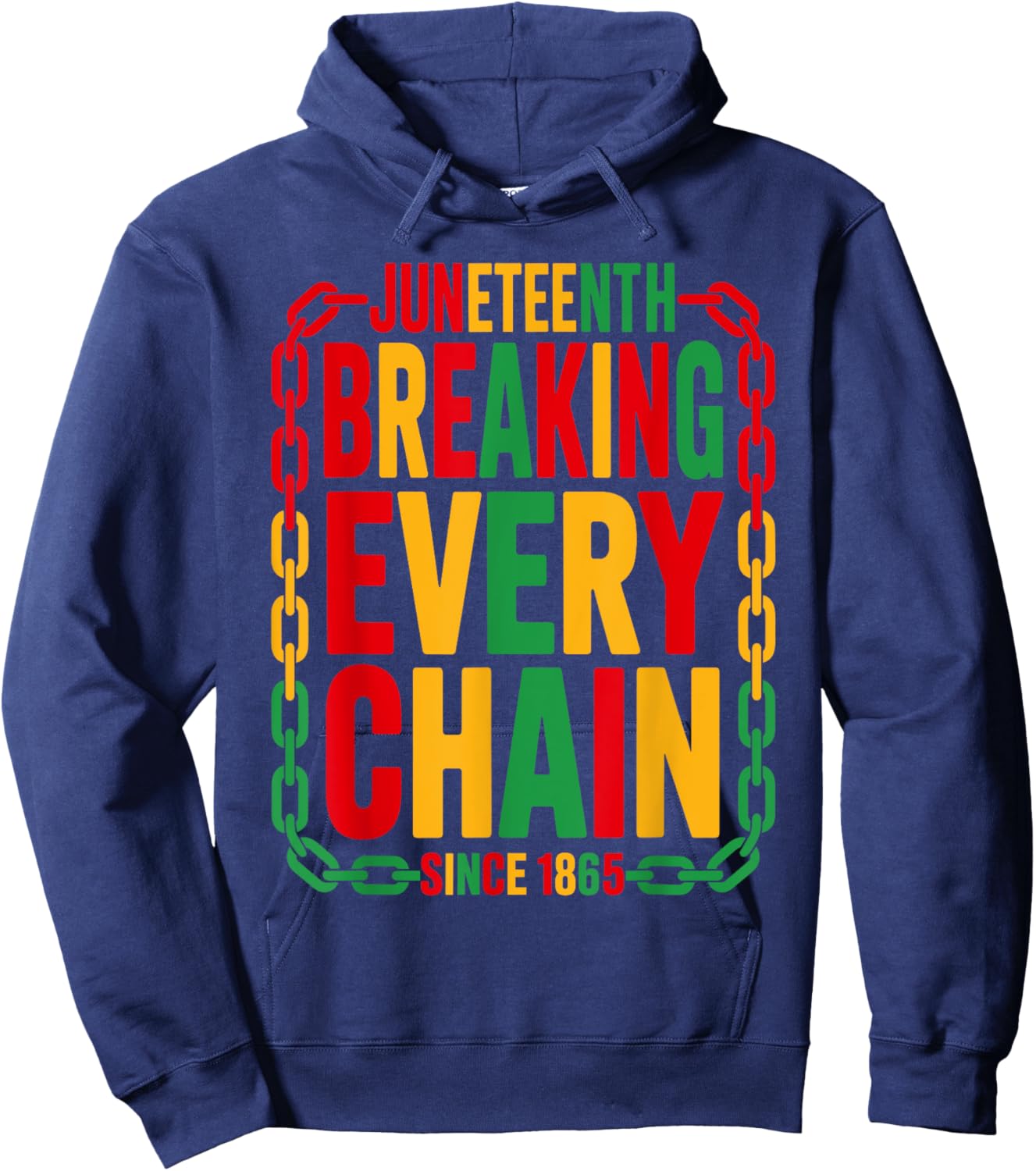 Breaking Every Chain Since 1865 Juneteenth Freedom Women Men Hoodie - Hoodie | Navy